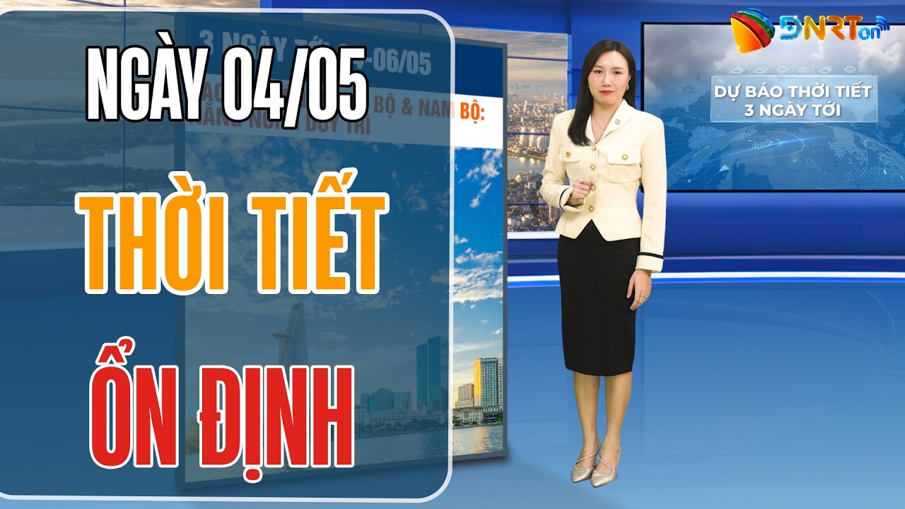 Dự báo thời tiết Đà Nẵng 04-06/05 | Thời tiết duy trì trạng thái ổn định, ngày nắng ráo