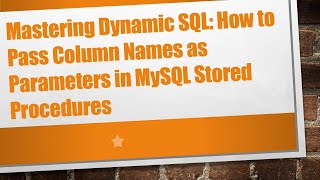 Download the video "Mastering Dynamic SQL: How to Pass Column Names as Parameters in MySQL Stored Procedures"