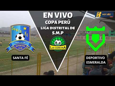SANTA FÉ VS DEPORTIVO ESMERALDA | LIGA DISTRITAL DE SAN MARTÍN DE PORRES