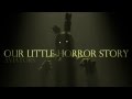 Aviators Our Little Horror Story Five Nights At Freddy S 3 Song