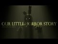 Aviators - Our Little Horror Story (Five Nights at ...