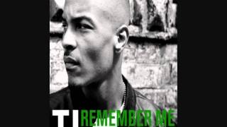 T.I. - Remember Me (Feat. Mary J. Blige)(HQ)