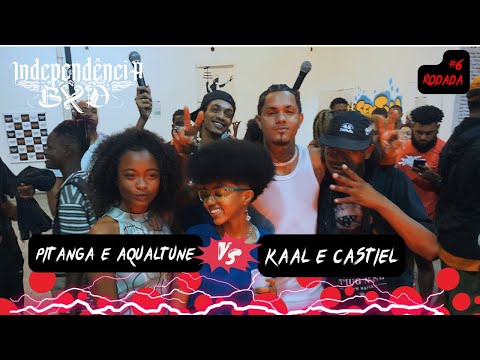 (MATARAM OS GALÃ) PITANGA e AQUALTUNE X KAAL e CASTIEL | 1ª FASE | #6 INDEPENDÊNCIA BXD