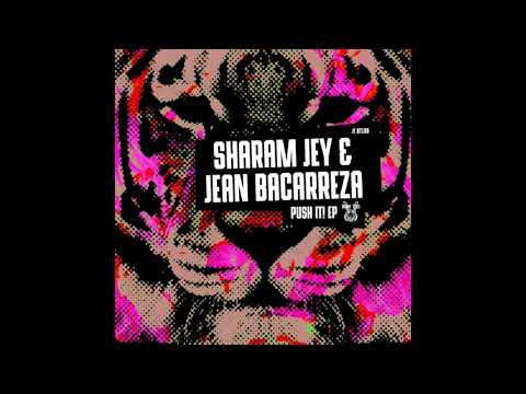 Sharam Jey & Jean Bacarreza - Push It! [OUT NOW]