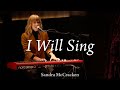 I Will Sing (LIVE) | Sandra McCracken