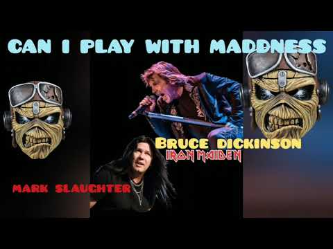 Iron Maiden - Can I Play With Madness (Bruce Dickinson & Mark Slaughter)