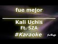 Kali Uchis Fue Mejor Ft SZA Karaoke