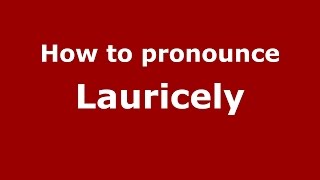 How to pronounce Lauricely
