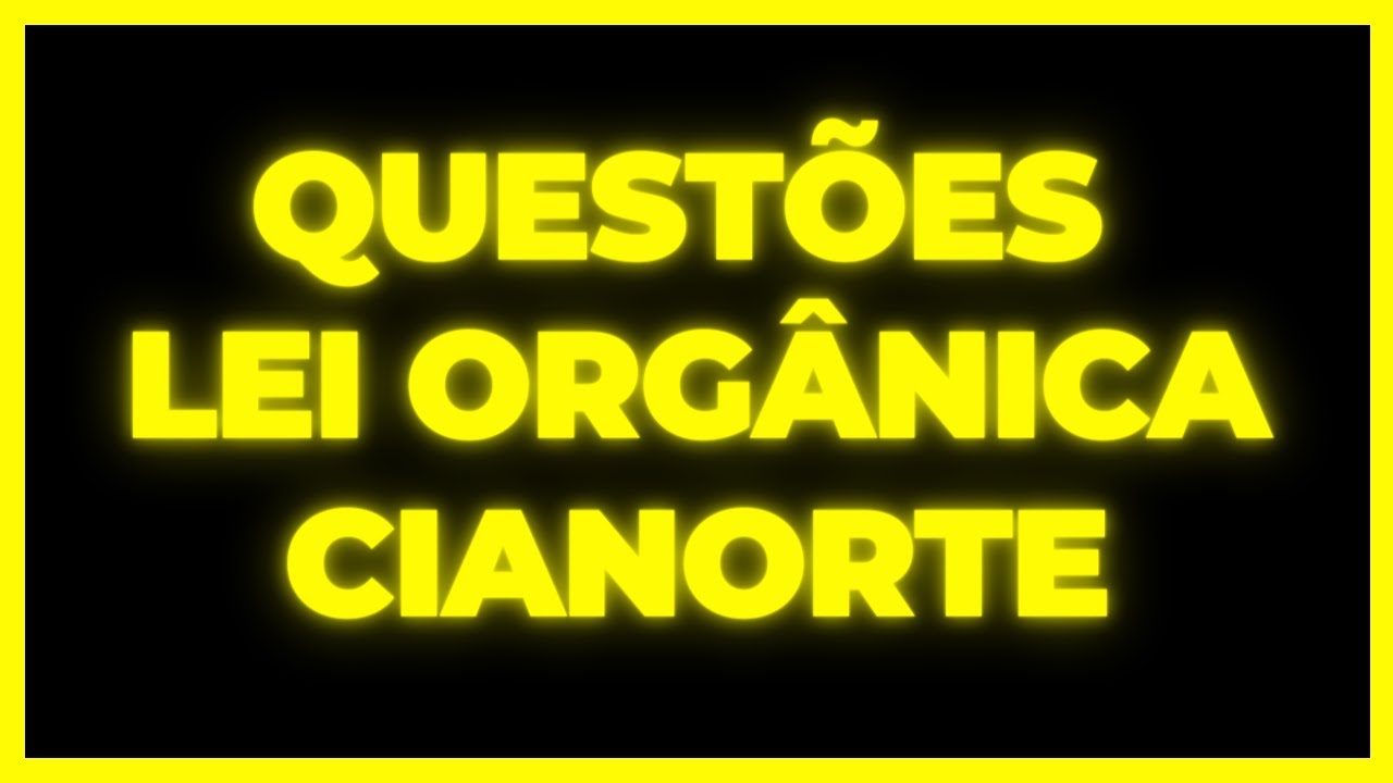 Questões Lei Orgânica Cianorte - PR