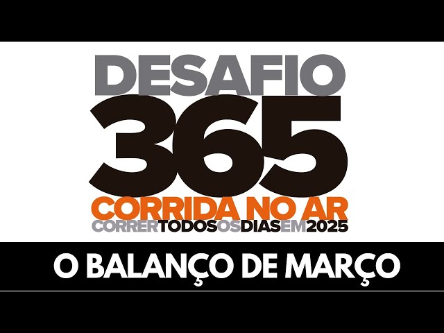 Desafio 365: O BALANÇO DE MARÇO