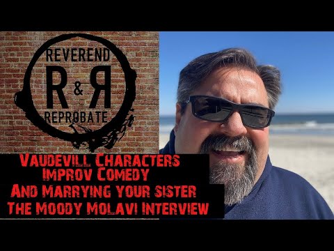 Vaudeville Characters, Improv Comedy, & Marrying Sisters | Moody Molavi | The Reverend and Reprobate