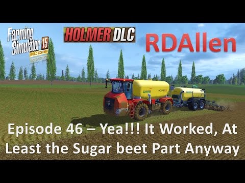 Farming Simulator 15 Gold Edition Sosnovka E46 - Yea, It Worked, At Least the Sugar Beet Part Anyway