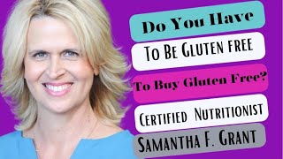 Do you have to buy Gluten Free to be Gluten Free?