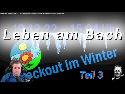 Experiment Blackout Dezember 2022, 3.Tag. Leben am Bach. Reaction!