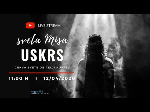 [UŽIVO] USKRS ✟ sveta Misa Kupres - 12.04.2020.