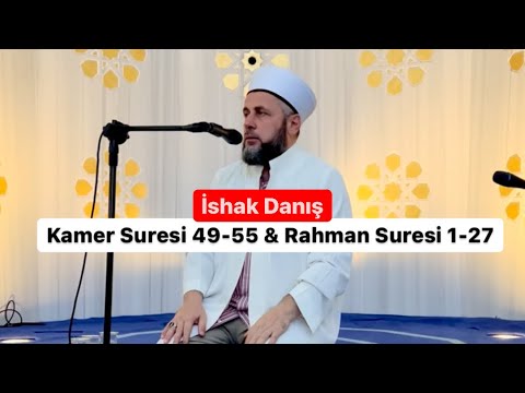 [ YENİ ] İshak Danış - Kamer Suresi 49-55 & Rahman Suresi 1-27