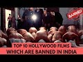 Top 10 Hollywood Movies That Were #Banned In India By The Censor Board