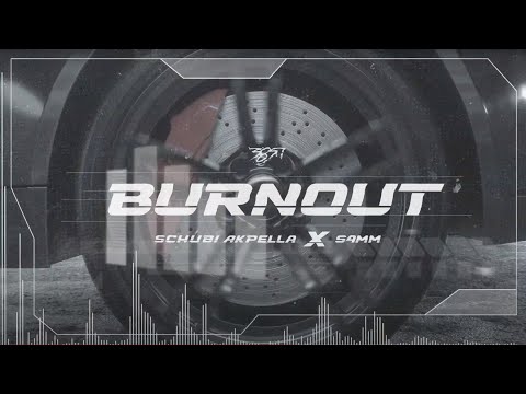 Schubi AKpella - BURNOUT feat. S4MM (prod. von Oster) [Official Audio]