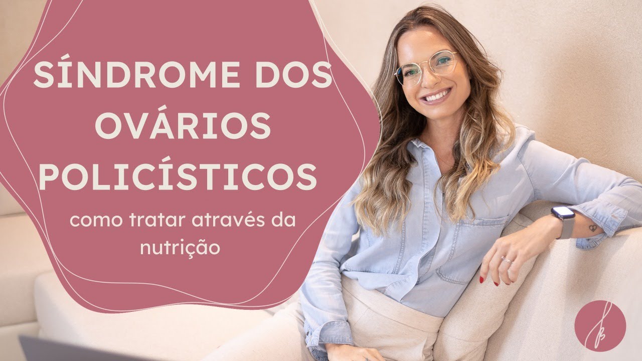 Síndrome dos Ovários Policísticos: diagnóstico, sintomas e tratamento nutricional para a SOP
