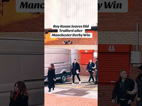 Roy Keane leaves Old Trafford after Manchester Derby Win! 🔥 #manchesterunited #manutd #mufc #manu
