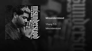 Misunderstood Yhung T.O (SOB X RBE)