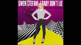 Gwen Stefani - Baby Don&#39;t Lie [MALE VERSION]