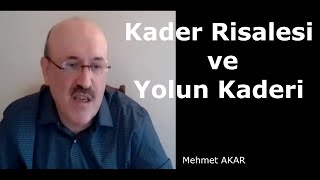 Kader Risalesi ve Yolumuzun Kaderi Mehmet Akar