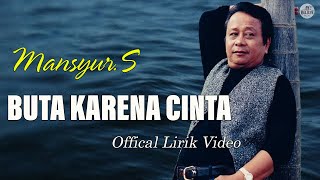 Download lagu Lagu Ayah H. MANSYUR. S  - BUTA KARNA CINTA (  Lirik Video) mp3 Download lagu Lagu Ayah H. MANSYUR. S  - BUTA KARNA CINTA (  Lirik Video) mp3