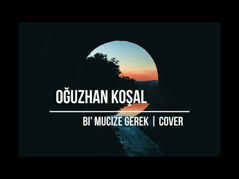 Oğuzhan KOŞAL | Bi' mucize gerek | Akustik | Cover | Aziz PİYADE