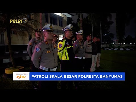 PATROLI SKALA BESAR POLRESTA BANYUMAS CEGAH AKSI PREMANISME