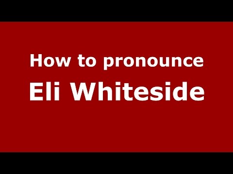 How to pronounce Eli Whiteside (American English/US)  - PronounceNames.com