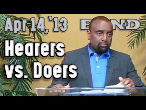 04/14/13 Be Doers of the Word and Not Just Hearers of the Word (Archive)