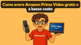 Come avere Amazon Prime Video gratis o a basso costo