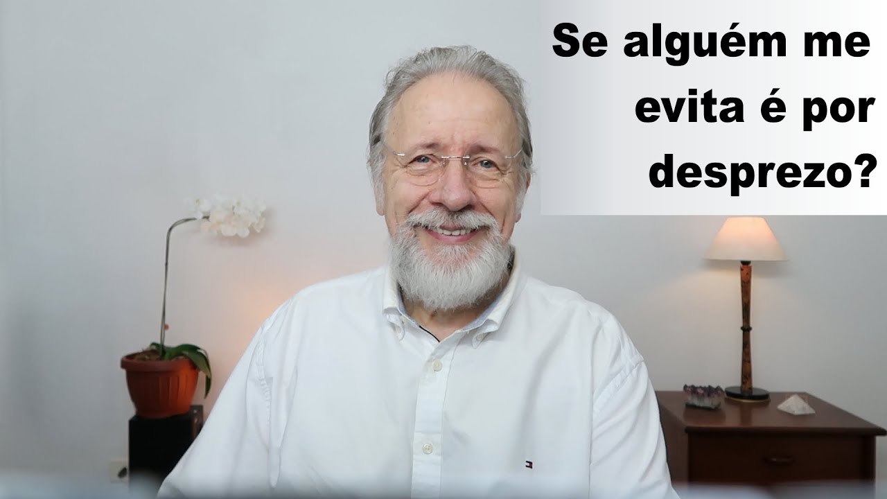 Se alguém me evita é por desprezo?