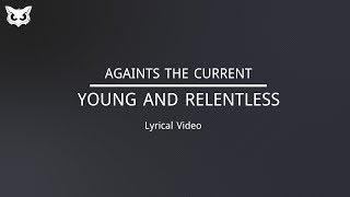 Against The Current: Young &amp; Relentless Lyrical Video [Tropical Owl]