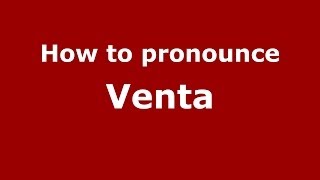 How to pronounce Venta