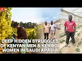 A KENYAN MAN SHARES THE STRUGGLES HE THE KENYAN WOMEN FACE IN SAUDI ARABIA LEADING HIM TO RUNAWAY