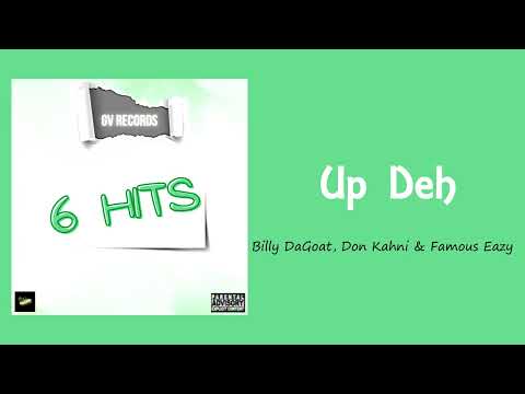 Up Deh (feat. Billy DaGoat, Don Kahni & Famous Eazy)