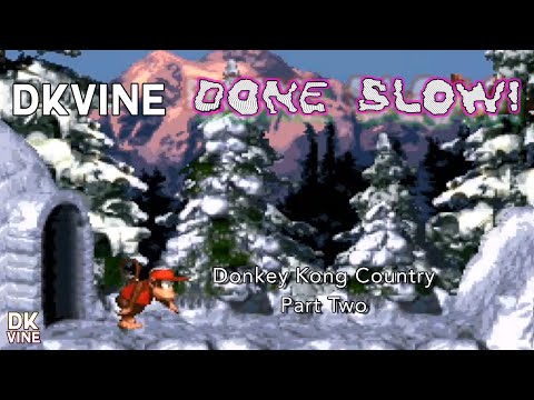 DK Vine Done Slow! - Donkey Kong Country (part two)