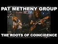 PAT METHENY GROUP — THE ROOTS OF COINCIDENCE — 1998