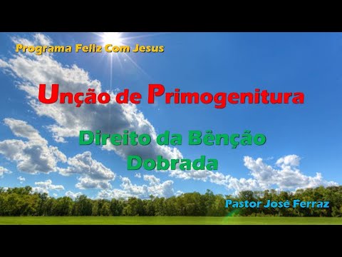 Unção de Primogenitura - O Direito da Bênção Dobrada