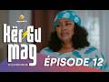 Série Kër Gu Mag Épisode 12 VOSTFR