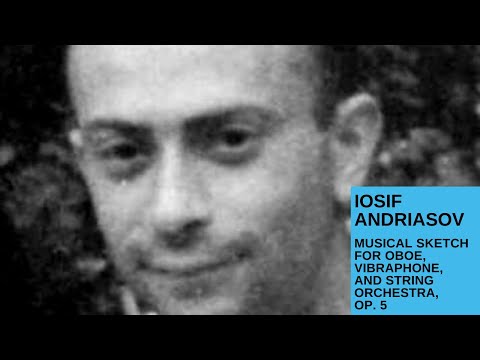(Alex Zayontz) Iosif Andriasov: Musical Sketch for Oboe, Vibraphone, String Orchestra, Op. 5 #oboe