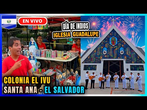 🎉 Colonia El IVu día de Indios Iglesia Guadalupe Santa Ana El Salvador