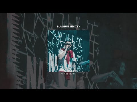 BUM BUM TEY TEY - MC JAPA, MC ANJO (AUDIO OFICIAL )