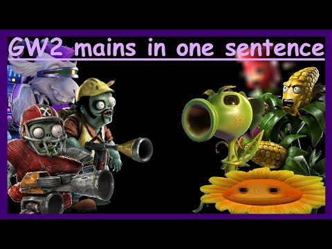 GW2 mains in one sentence - PVZGW2