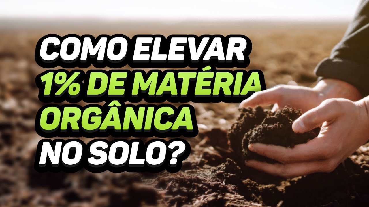 COMO ELEVAR 1% DE MATÉRIA ORGÂNICA NO SOLO?