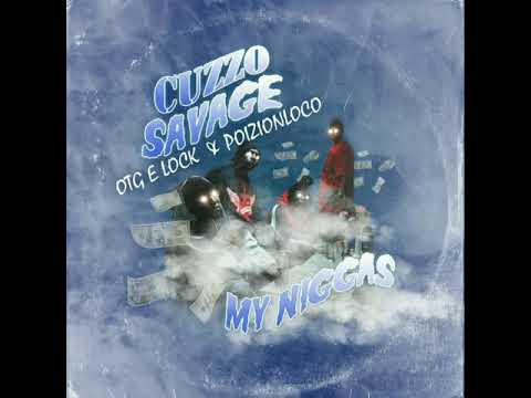 Cuzzo Savage ft OTG E Lock x PoizonLoco-My Niggas (Official Audio)