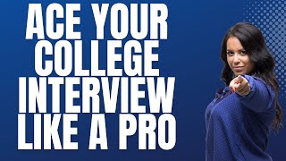 Ace Your College Interview: Insider Tips from College Admissions Experts
