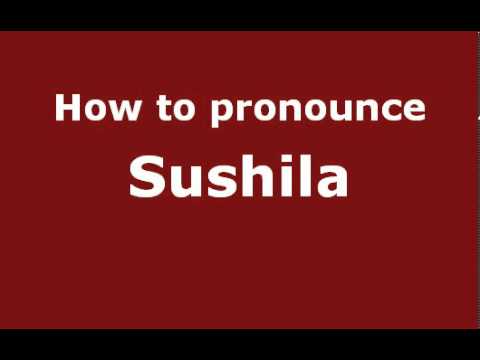 How to Pronounce Sushila - PronounceNames.com